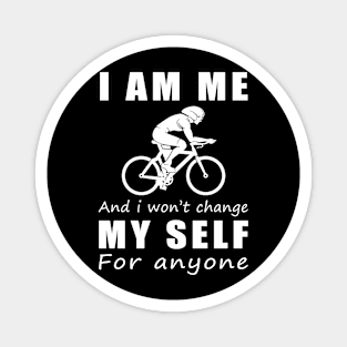 cycling I am me and i won't change my self for anyone Magnet